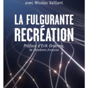 fulgurante recréation (Bayard, 2016).